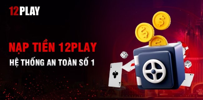 Win456 hướng dẫn chi tiết các cách nạp tiền 12Play